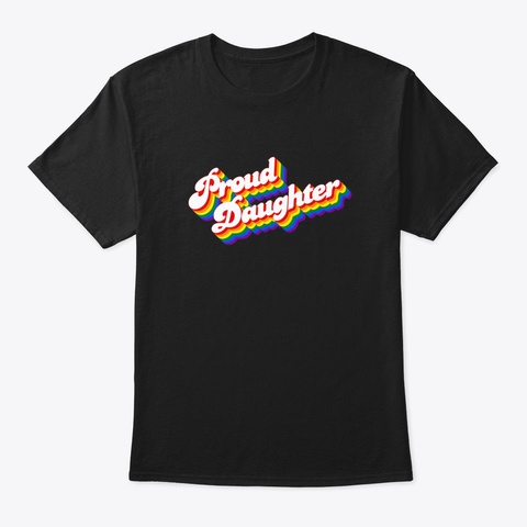 Proud Daughter Lgbtq Black T-Shirt Front