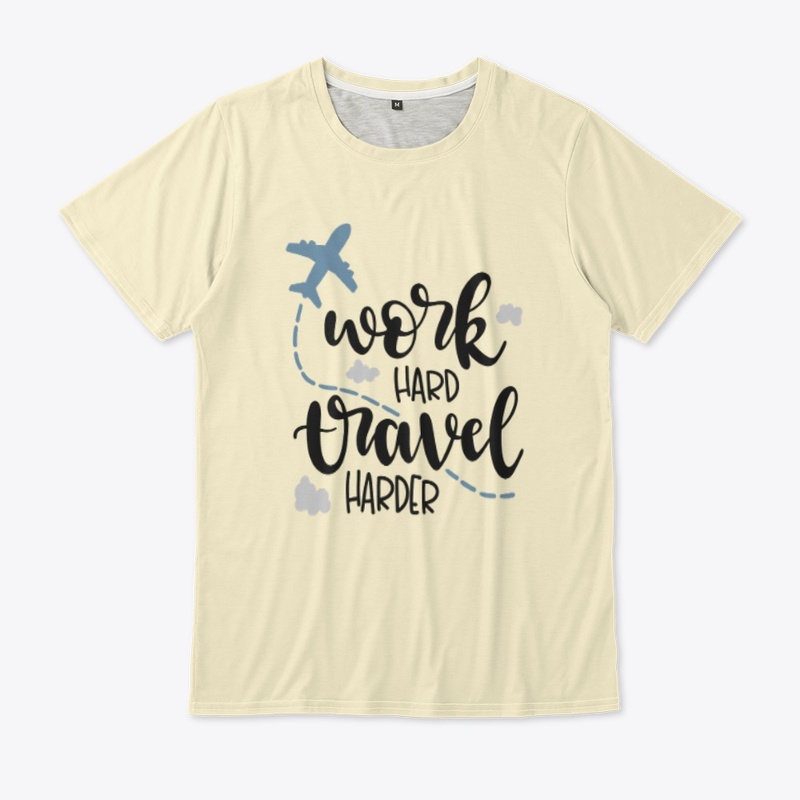 Work Hard, Travel Harder