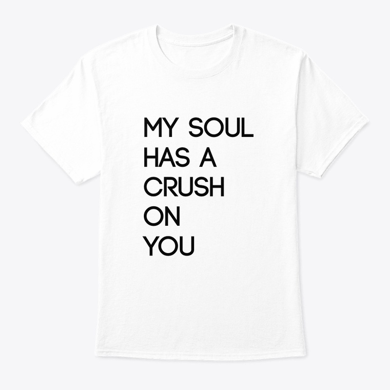 MY SOUL HAS A CRUSH ON YOU