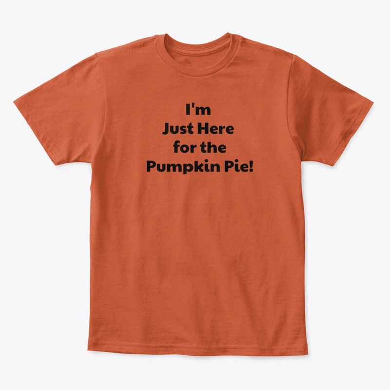 I'm Just Here for the Pumpkin Pie.