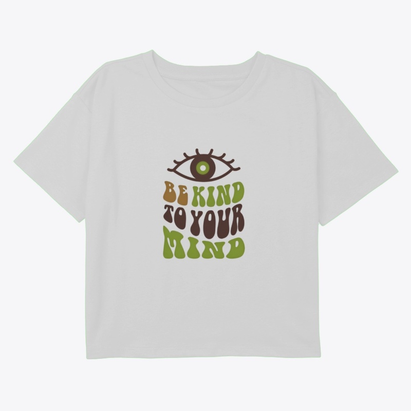 Be Kind to Your Mind –Psychedelic Design