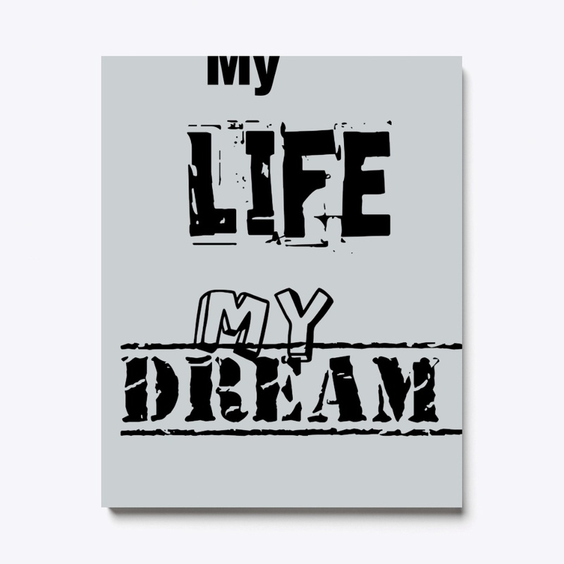 My Life My Dream T shirt 