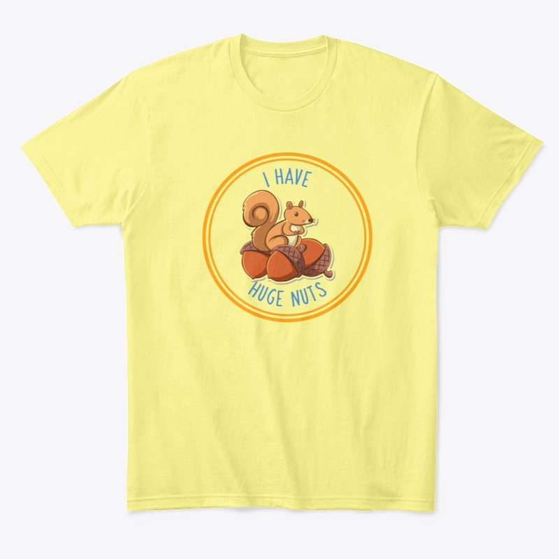 I have huge nuts.