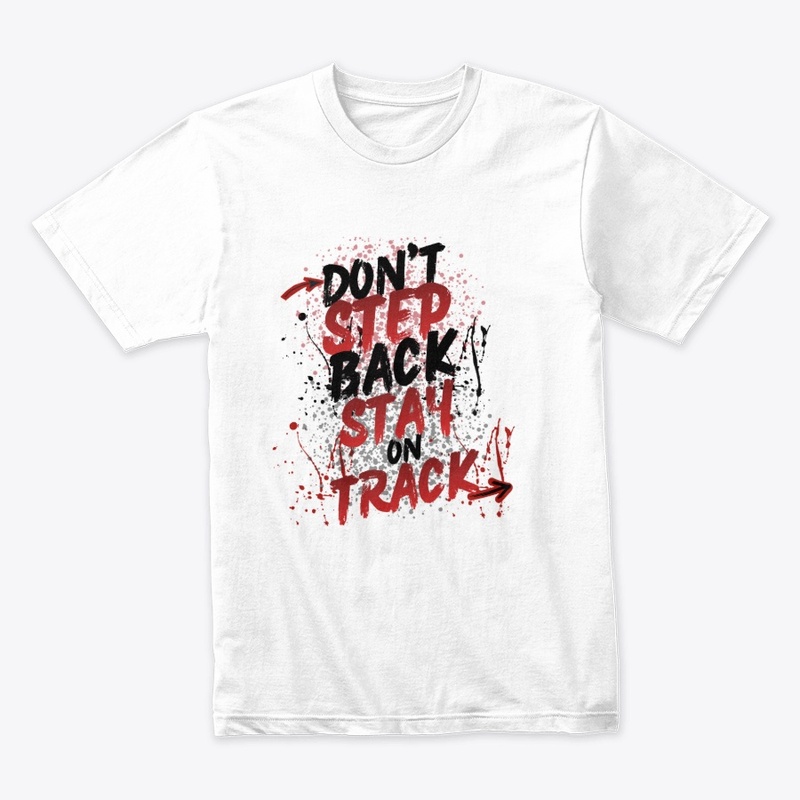 Don't Step Back Stay On Track