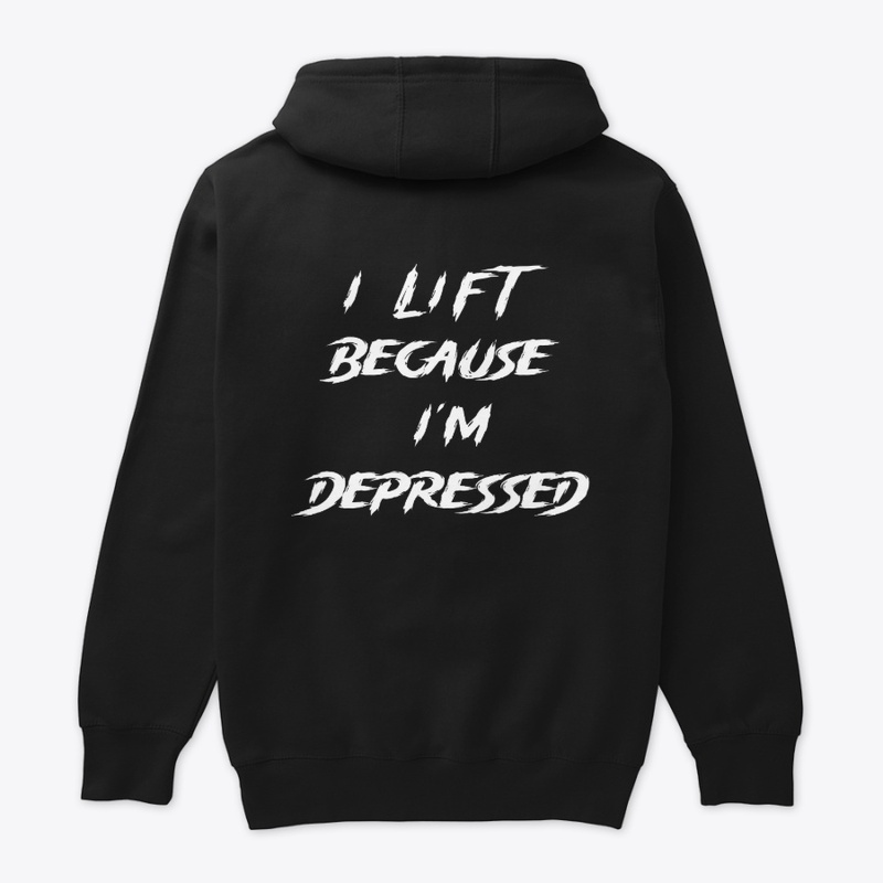 I Lift Because I'm Depressed