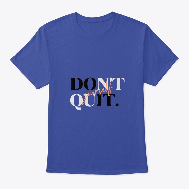 Don't Quit Yourself 