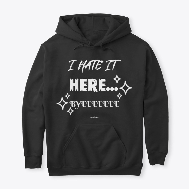Hoodie I hate it here BYEEEEE 2020