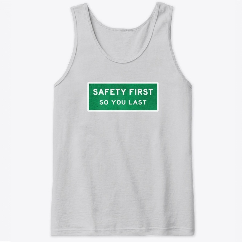 Safety First So You Last