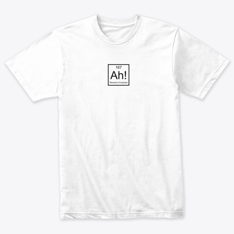 Element of surprise Sticker - Shirt -Mug
