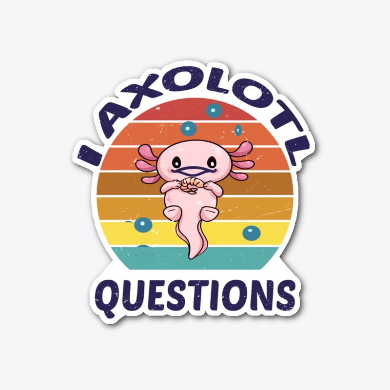 I Axolotl Questions t-shirt