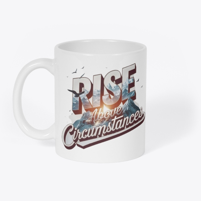 Rise Above Circumstances