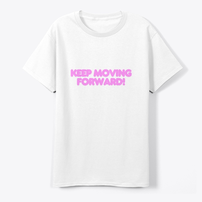 Keep Moving Forward! T-Shirt Design
