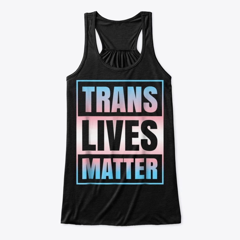 LGBTQ: TRANS LIVES MATTER : TWO