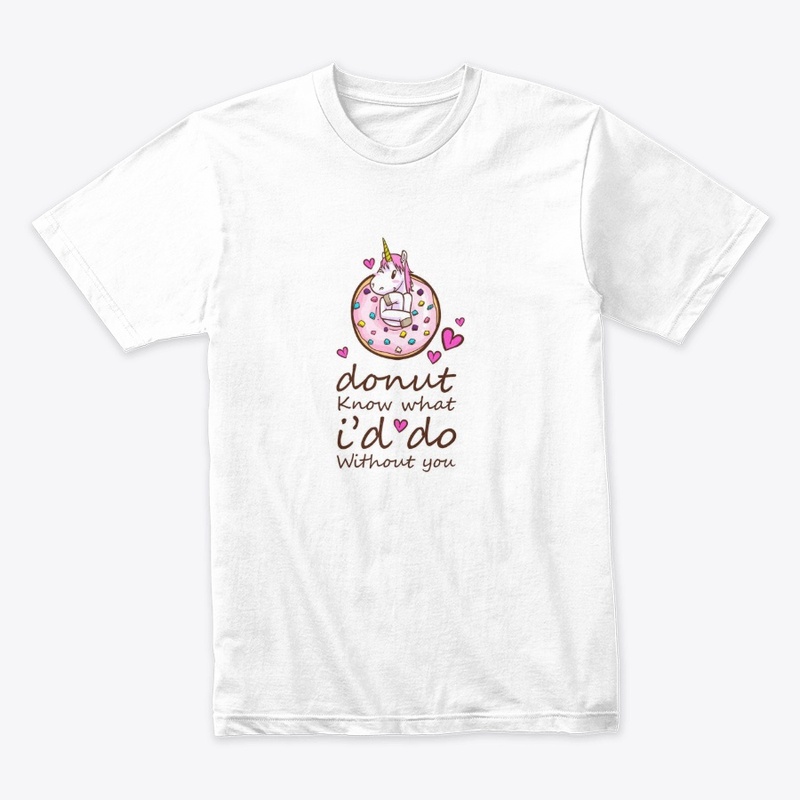 Donut Know I'd Do Without You T-shirt
