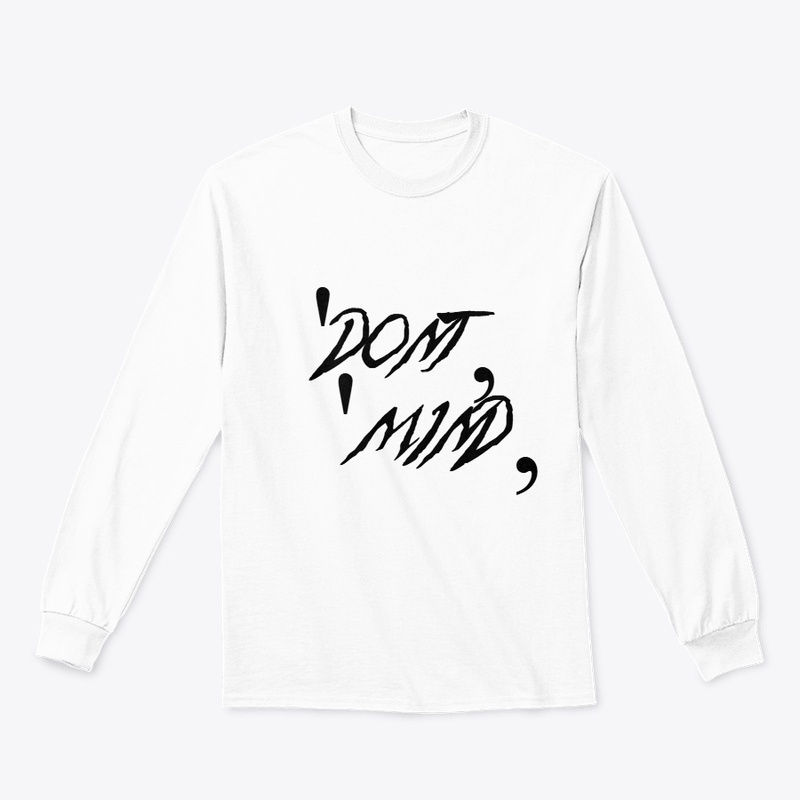 'DONT,'MIND,