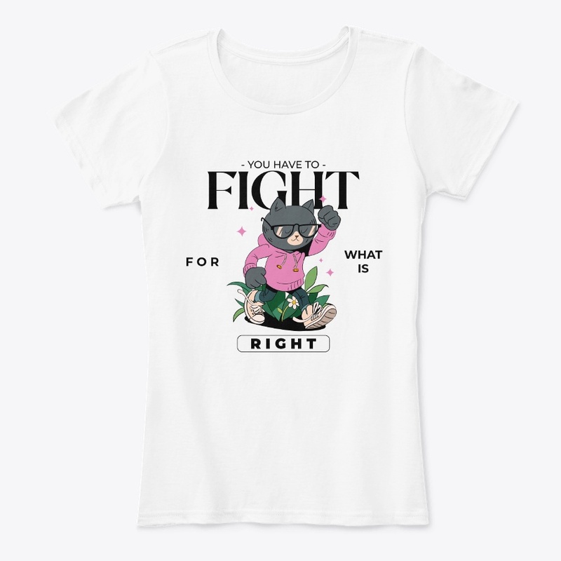 You Have To Fight For What Is Right