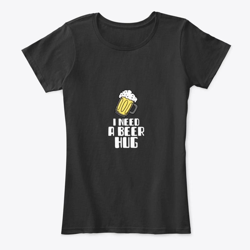 I Need a Beer Hug t-shirt