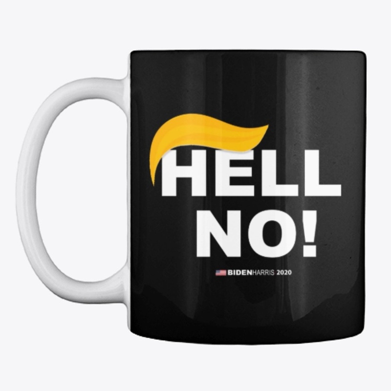  Hell No! Not Now Not Ever! Anti Trump T