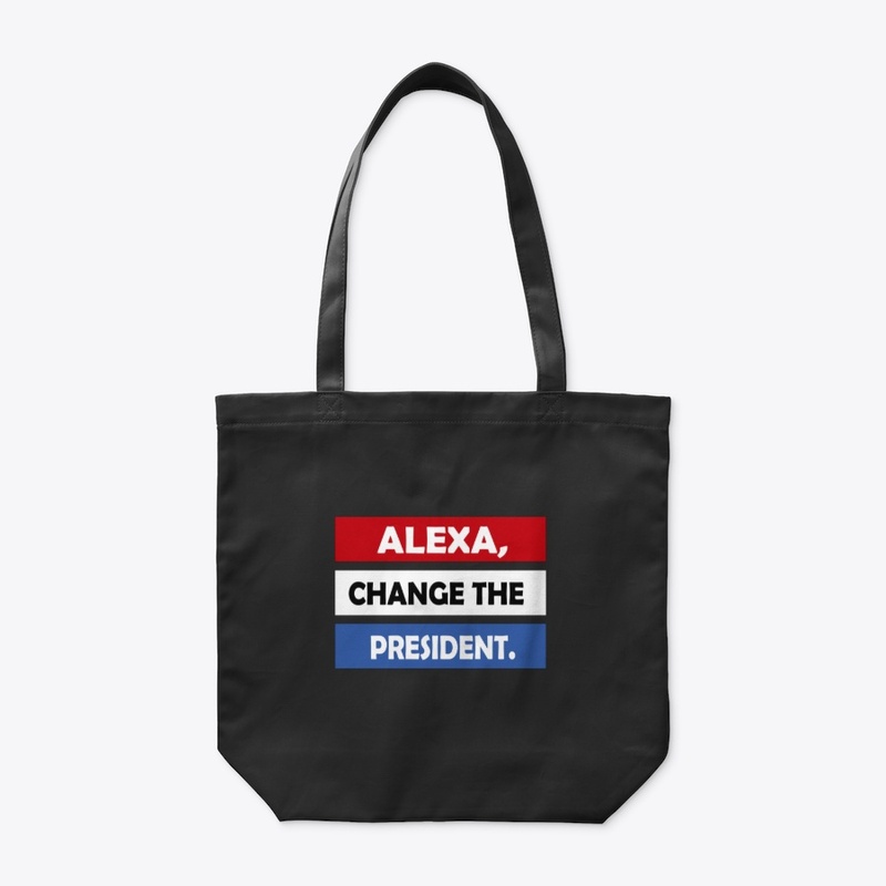 Alexa, Change The President. Shirts