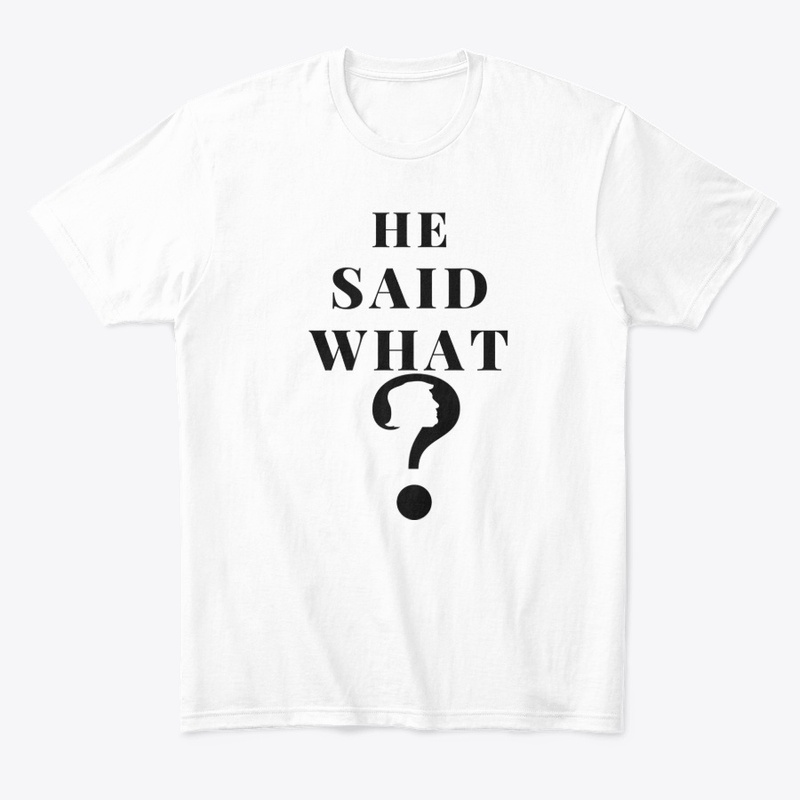 He Said What?