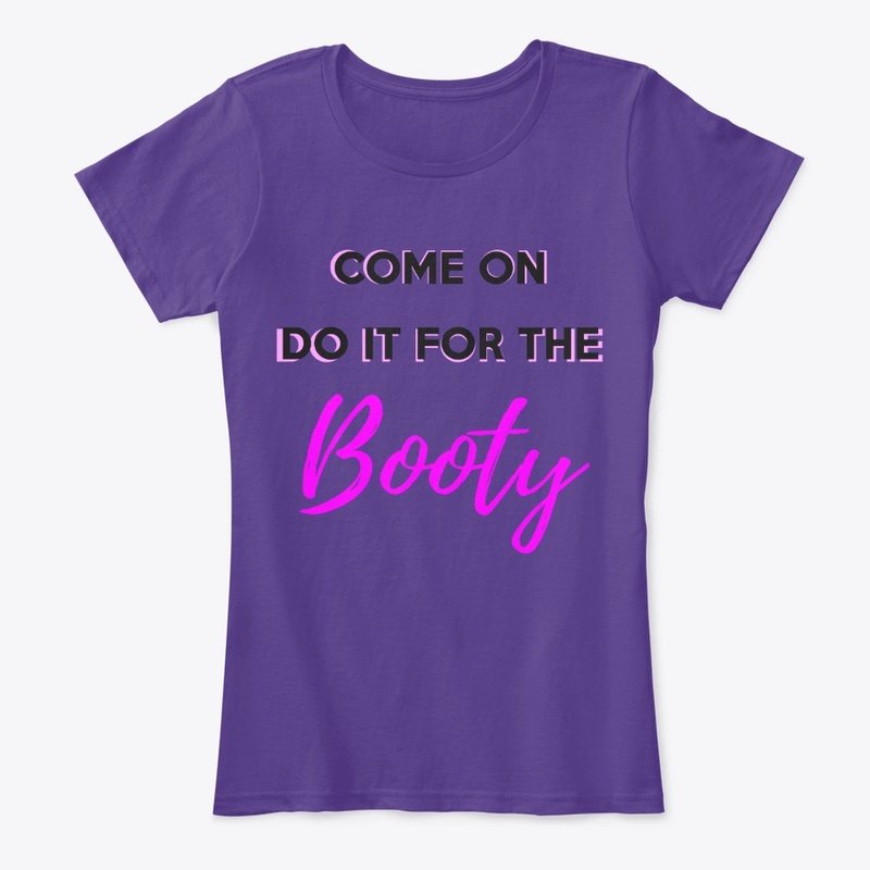 Do It For The Booty Shirt (Dark Design)