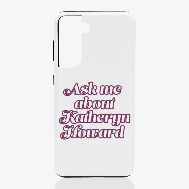 Ask me about Katheryn Howard