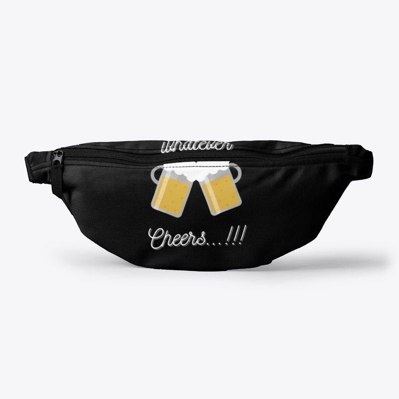 in case of whatever drink beer - cheers