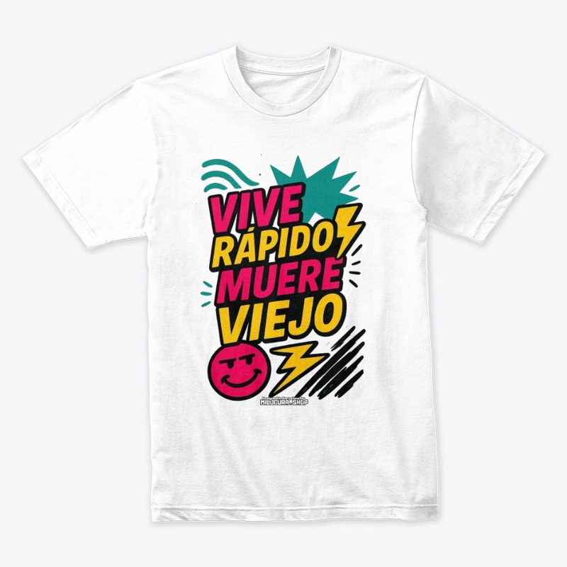 Vive rápido, muere viejo! *Diseño del.