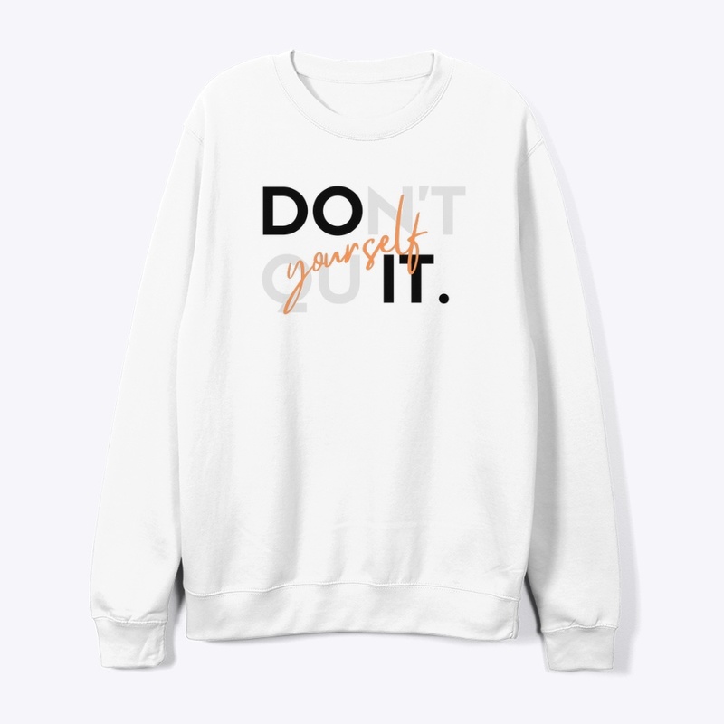 Don’t quit yourself 