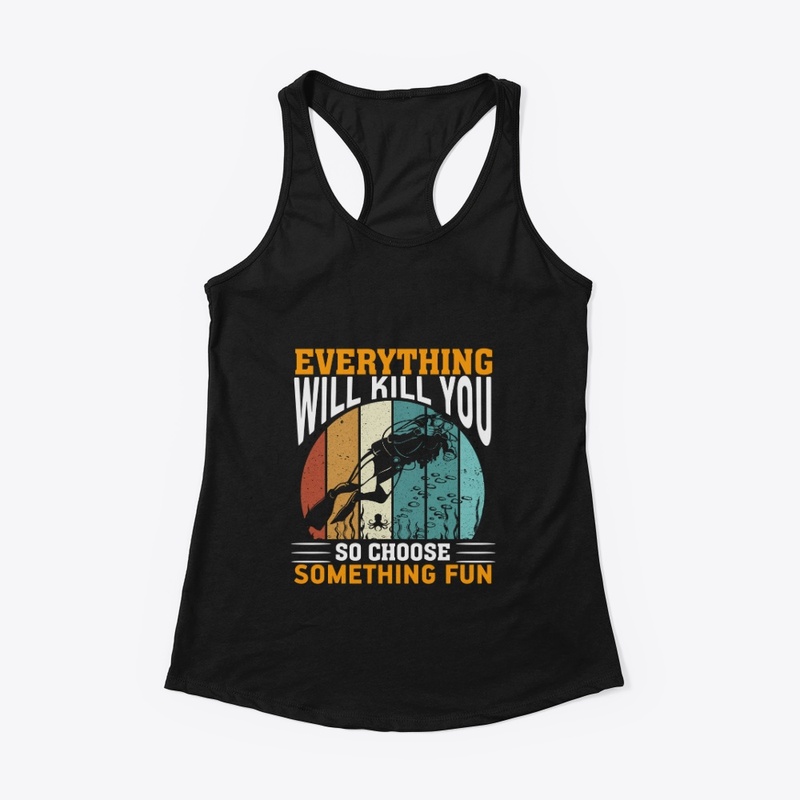 Everything will kill you