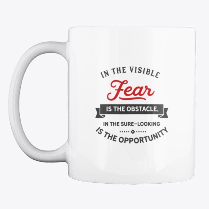 In the visible fear is the obstacle