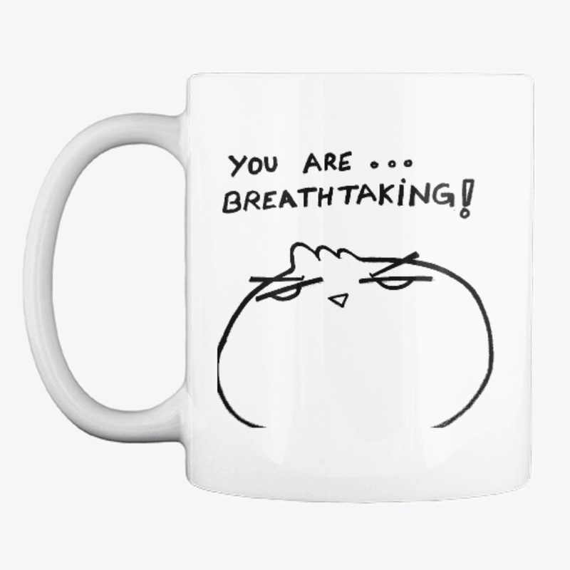 You Are Breathtaking White Ceramic Mug 