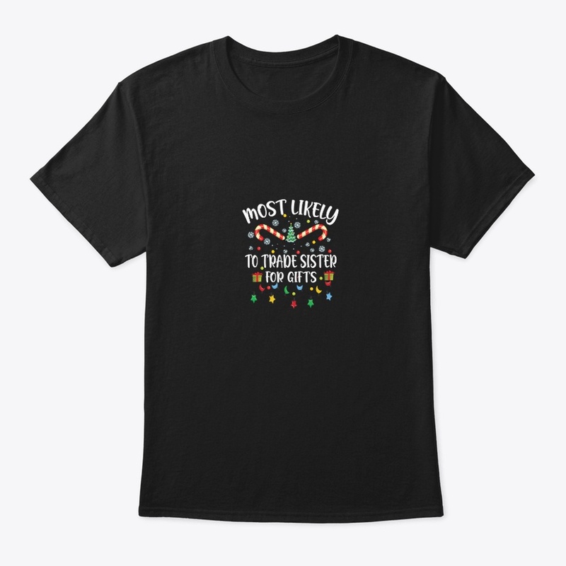 Most likely to trade sister christmas