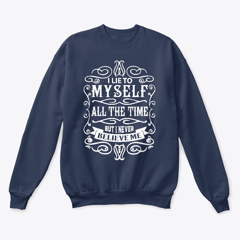 I lie to myself all the time