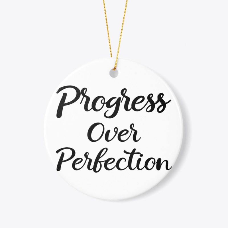 Progress Over Perfection