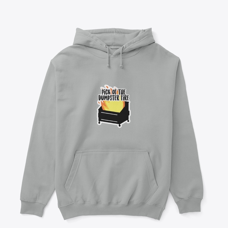 Pick of the dumpster fire unisex hoodie