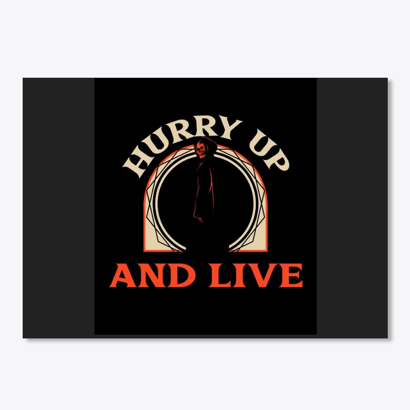 Hurry Up And Live