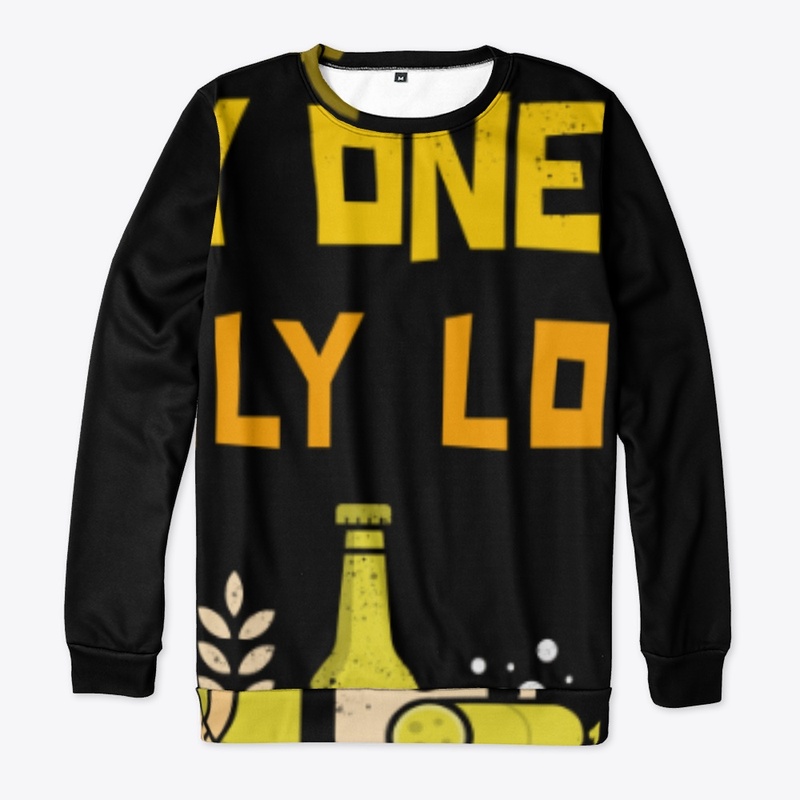 Beer Is My One And Only Love