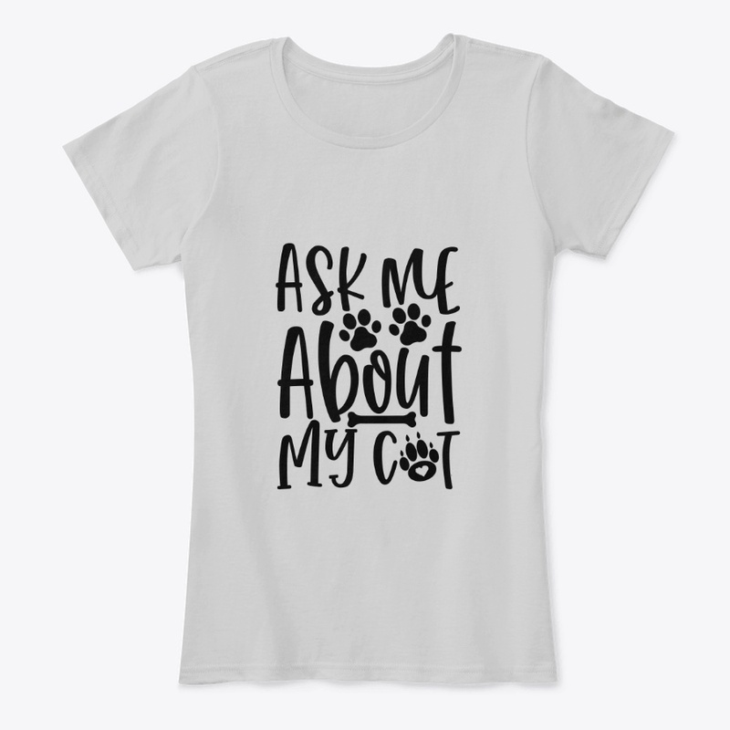 Ask me about my cat - Cat Lover