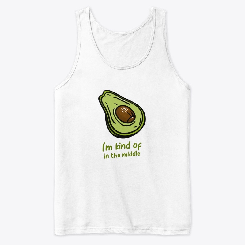 I'm Kind Of In The Middle Avocado