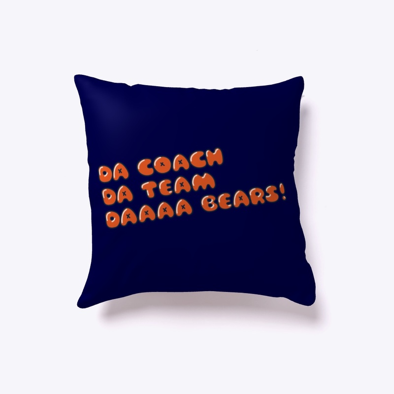 Da Coach, Da Team, Da Bears!