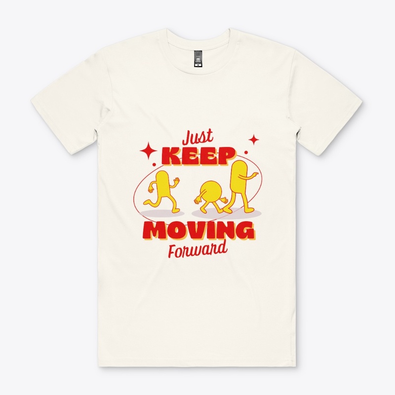 just keep moving forward