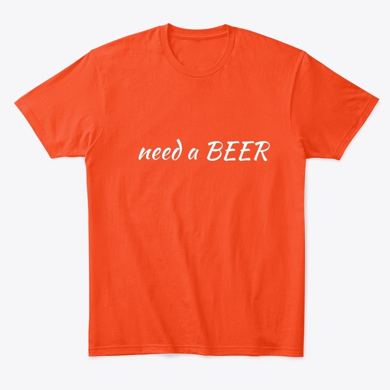 NEED a BEER