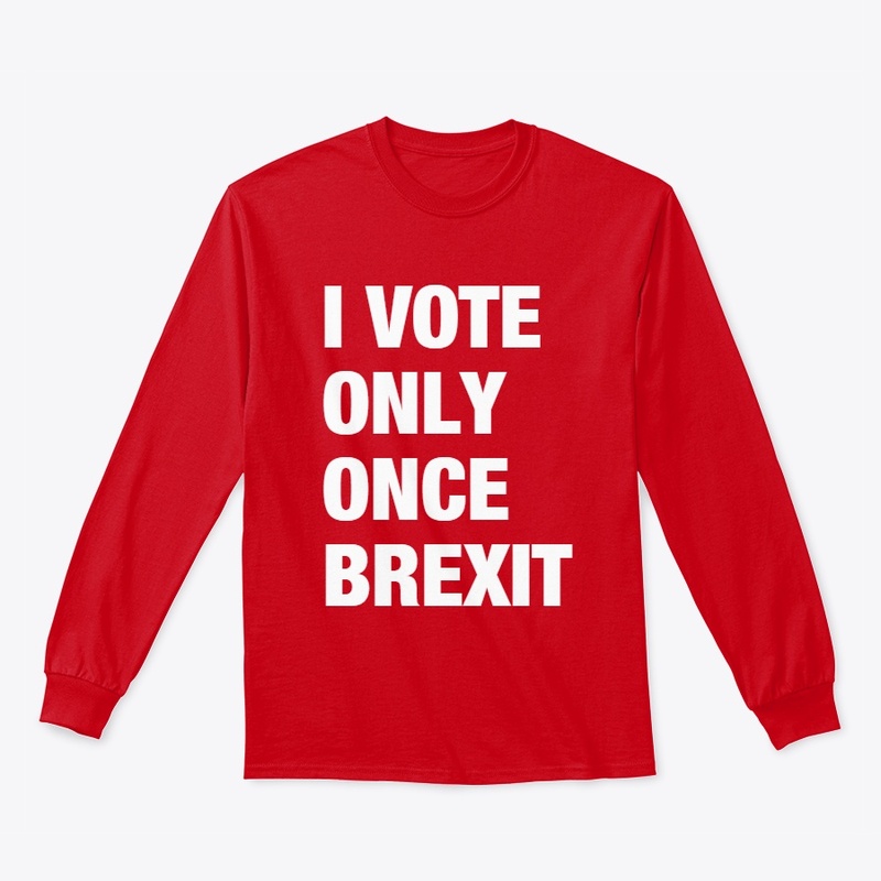 I VOTE ONLY ONCE - BREXIT