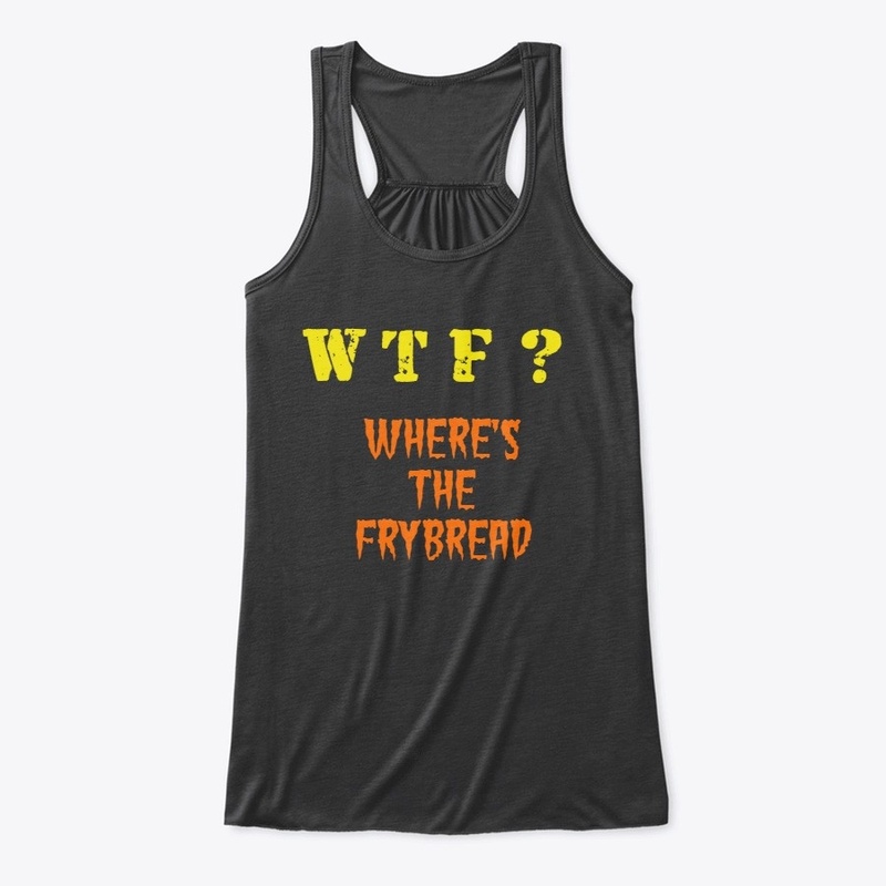 WHERE'S THE FRYBREAD?