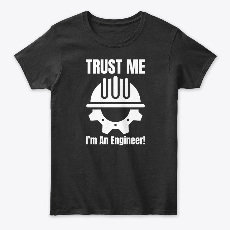 Trust Me ~ I’m an Engineer!