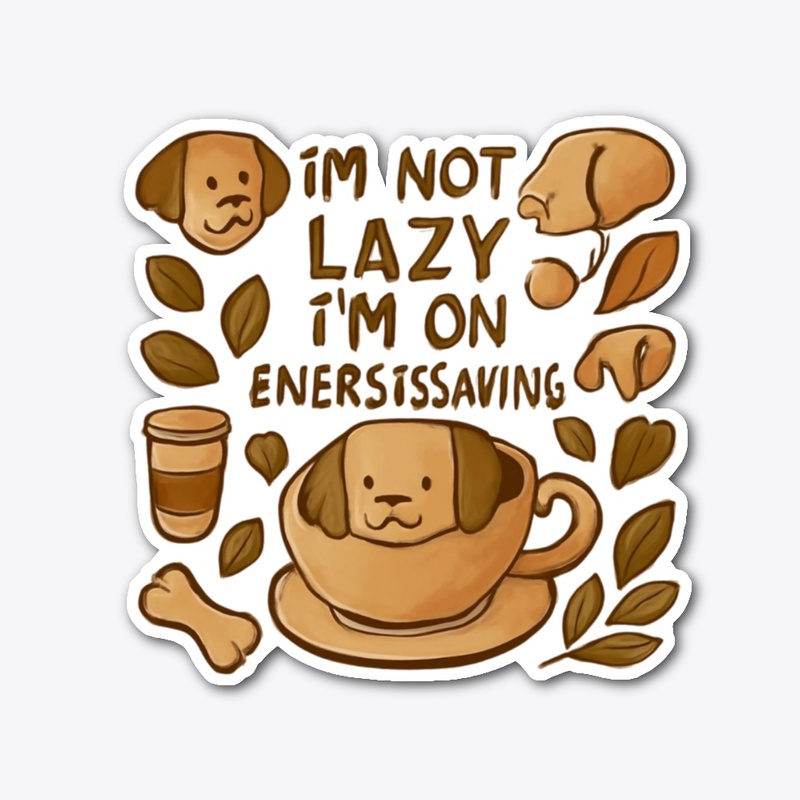  "I'm not lazy, I'm on energy-saving mod