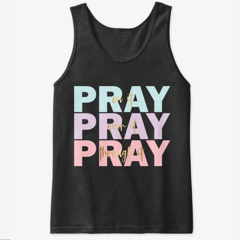 Pray on it