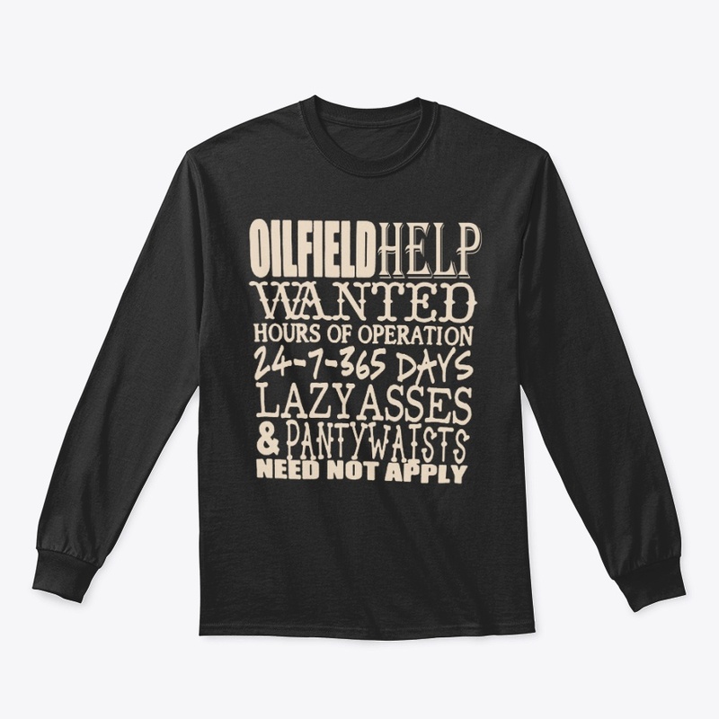 Oil Field Help  Wanted  Shirt