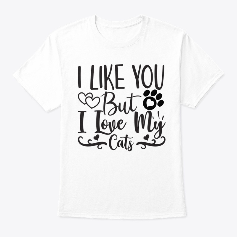I Like You But I Love My Cat